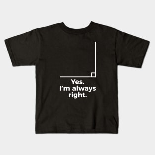 Yes I'm Always Right Math Teacher Funny tee Shirts Kids T-Shirt